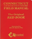 Connecticut Law Enforcement Officers' Field Manual - "The Red Book" 