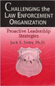 Challenging the Law Enforcement Organization - Proactive Leadership Strategies