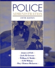 Police Administration - Fyfe, Greene, Walsh and Wilson 5th Edition 1997. 